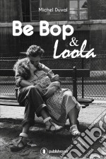 Be bop et LoolaRoman historique. E-book. Formato EPUB