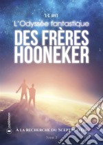 L'Odyssée fantastique des frères Hooneker: Tome 2 - À la recherche du sceptre d'or. E-book. Formato EPUB ebook