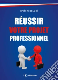 Réussir votre projet professionnelGuide pratique. E-book. Formato EPUB ebook