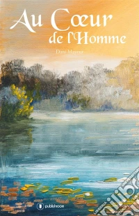 Au cœur de l'HommeRecueil de poésies. E-book. Formato EPUB ebook