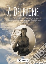 À DelphineLe combat de la maman de Delphine, âgée de 18 ans, décédée tragiquement dans l’incendie du 1er janvier 2002 de Chambéry. E-book. Formato EPUB ebook