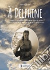 À DelphineLe combat de la maman de Delphine, âgée de 18 ans, décédée tragiquement dans l’incendie du 1er janvier 2002 de Chambéry. E-book. Formato EPUB ebook di Annie Vincent