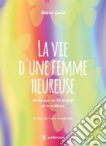 La vie d&apos;une femme heureuseTémoignage sur les bienfaits de la résilience. E-book. Formato EPUB ebook