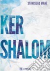 Ker ShalomRoman initiatique. E-book. Formato EPUB ebook