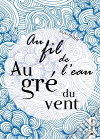 Au fil de l’eau, au gré du ventVoix multiples. E-book. Formato EPUB ebook