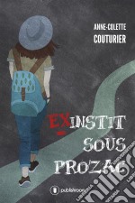 Ex-instit sous prozacTémoignage au cœur du monde de l&apos;enseignement. E-book. Formato EPUB