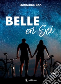 Belle en soiUne romance sous forme de scénario. E-book. Formato EPUB ebook di Catherine Bon