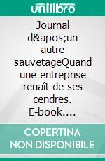Journal d'un autre sauvetageQuand une entreprise renaît de ses cendres. E-book. Formato EPUB ebook