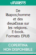 De l'homme et des dieuxEssai sur les religions. E-book. Formato EPUB ebook di Marc-Jean Huillet