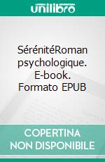 SérénitéRoman psychologique. E-book. Formato EPUB ebook