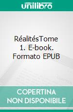 RéalitésTome 1. E-book. Formato EPUB ebook