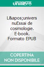 L&apos;univers nuEssai de cosmologie. E-book. Formato EPUB ebook