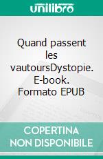 Quand passent les vautoursDystopie. E-book. Formato EPUB ebook di Philippe Laperrouse