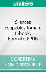 Silences coupablesRoman. E-book. Formato EPUB ebook di Agnès Valentin-Bey