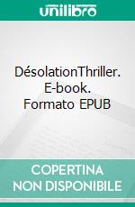 DésolationThriller. E-book. Formato EPUB ebook di Sébastien Sholt