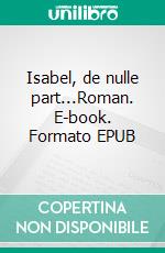 Isabel, de nulle part...Roman. E-book. Formato EPUB ebook