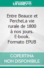 Entre Beauce et PercheLa vie rurale de 1800 à nos jours. E-book. Formato EPUB ebook