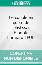 Le couple en quête de sensEssai. E-book. Formato EPUB ebook di Jean-Jacques Picart