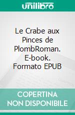 Le Crabe aux Pinces de PlombRoman. E-book. Formato EPUB ebook di Marilis Valo