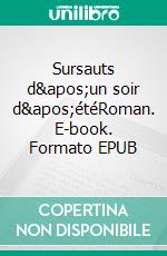 Sursauts d&apos;un soir d&apos;étéRoman. E-book. Formato EPUB