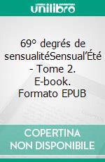 69° degrés de sensualitéSensual’Été - Tome 2. E-book. Formato EPUB ebook di Gregoire Fratacci