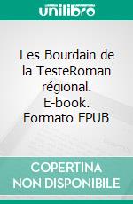 Les Bourdain de la TesteRoman régional. E-book. Formato EPUB ebook