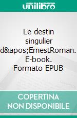 Le destin singulier d&apos;ErnestRoman. E-book. Formato EPUB ebook