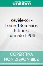 Révèle-toi - Tome 1Romance. E-book. Formato EPUB ebook