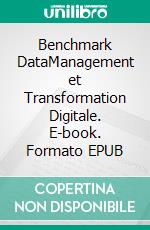 Benchmark DataManagement et Transformation Digitale. E-book. Formato EPUB