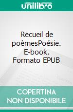 Recueil de poèmesPoésie. E-book. Formato EPUB ebook