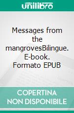 Messages from the mangrovesBilingue. E-book. Formato EPUB ebook di Daniel Baur