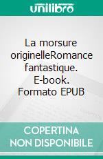 La morsure originelleRomance fantastique. E-book. Formato EPUB ebook