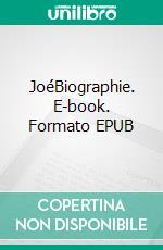 JoéBiographie. E-book. Formato EPUB ebook