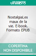 NostalgiaLes maux de la vie. E-book. Formato EPUB