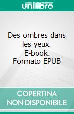 Des ombres dans les yeux. E-book. Formato EPUB ebook di Jean Vicente