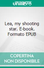 Lea, my shooting star. E-book. Formato EPUB ebook