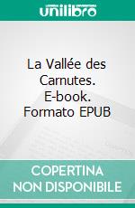 La Vallée des Carnutes. E-book. Formato EPUB ebook di Jean-Pierre Deséchalliers