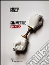 Simmetrie oscure. E-book. Formato EPUB ebook