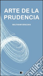 Arte de la prudencia. E-book. Formato EPUB ebook