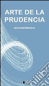 Arte de la prudencia. E-book. Formato EPUB ebook di Baltasar Gracián