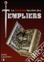 La doctrine secrète des templiers. E-book. Formato EPUB ebook