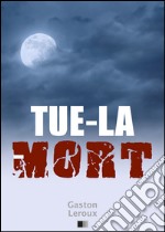 Tue-la-Mort. E-book. Formato EPUB ebook