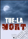 Tue-la-Mort. E-book. Formato EPUB ebook