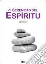 Sobre la serenidad del espíritu. E-book. Formato EPUB ebook