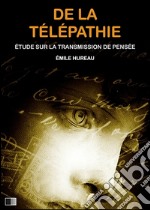 De la Télépathie : Étude sur la transmission de pensée. E-book. Formato EPUB ebook