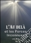 L'Au delà et les forces inconnues. E-book. Formato EPUB ebook di Jules Bois