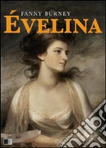 Évelina ou l'entrée d'une jeune personne dans le Monde. E-book. Formato EPUB