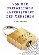 Von der freiwilligen Knechtschaft des Menschen. E-book. Formato EPUB ebook