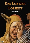 Das Lob der Torheit (Illustriert). E-book. Formato EPUB ebook