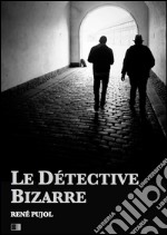 Le détective bizarre. E-book. Formato EPUB ebook